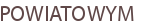 POWIATOWYM