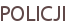 POLICJI