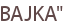 BAJKA"
