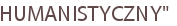 HUMANISTYCZNY"