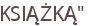 KSIĄŻKĄ"
