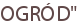 OGRÓD"