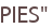 PIES"
