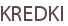 KREDKI