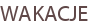 WAKACJE
