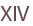 XIV