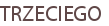 TRZECIEGO