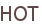 HOT