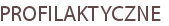 PROFILAKTYCZNE