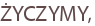 ŻYCZYMY,