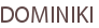 DOMINIKI