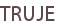 TRUJE