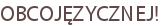 OBCOJĘZYCZNEJ!