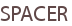 SPACER