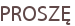 PROSZĘ