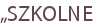 „SZKOLNE