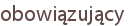 obowiązujący