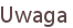 Uwaga