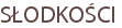 SŁODKOŚCI