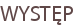 WYSTĘP
