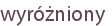 wyróżniony