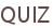 QUIZ