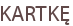 KARTKĘ