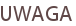 UWAGA