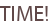 TIME!