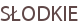 SŁODKIE