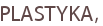 PLASTYKA,