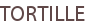 TORTILLE