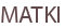MATKI