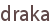 draka