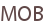 MOB