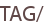 TAG/